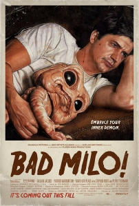 Official poster of BAD MILO , Directed by Jacob Vaughan Starring Ken Marino, Gillian Jacobs, Patrick Warburton, Mary Kay Place, Stephen Root and Peter Stormare. Poster supplied by Magnolia Pictures.